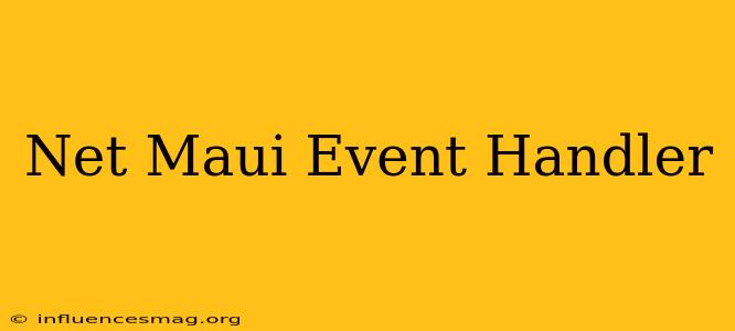 .net Maui Event Handler