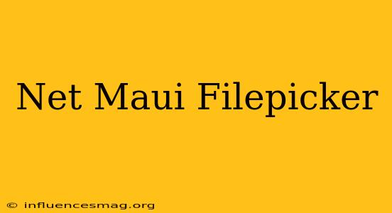 .net Maui Filepicker