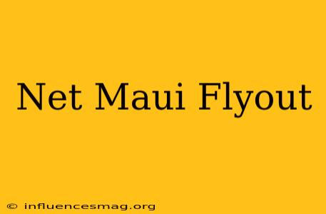 .net Maui Flyout