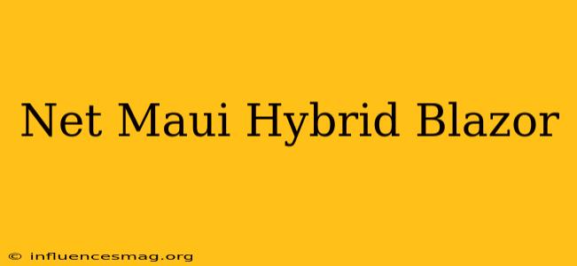 .net Maui Hybrid Blazor