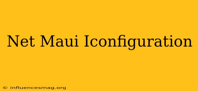 .net Maui Iconfiguration