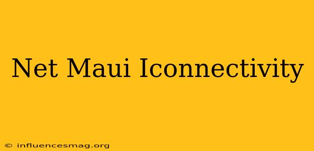.net Maui Iconnectivity