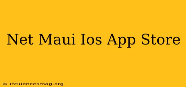 .net Maui Ios App Store