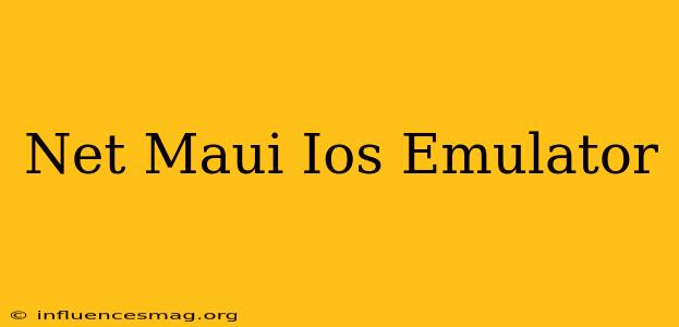 .net Maui Ios Emulator