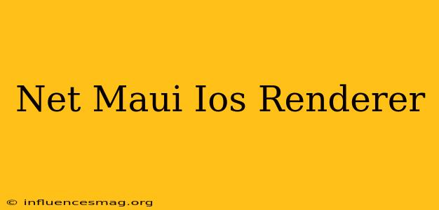 .net Maui Ios Renderer