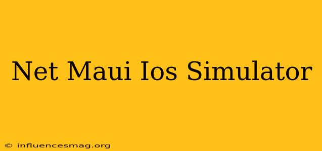 .net Maui Ios Simulator