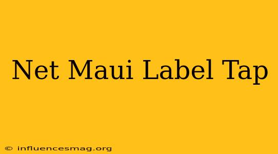 .net Maui Label Tap