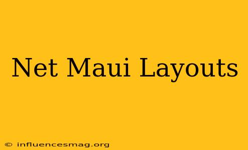 .net Maui Layouts