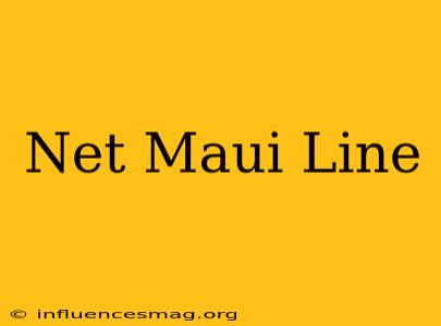 .net Maui Line