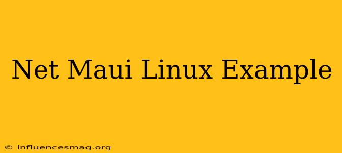 .net Maui Linux Example
