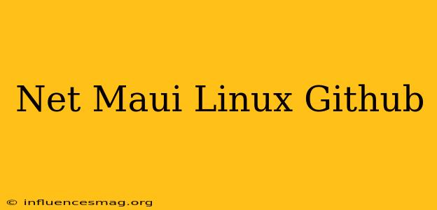 .net Maui Linux Github
