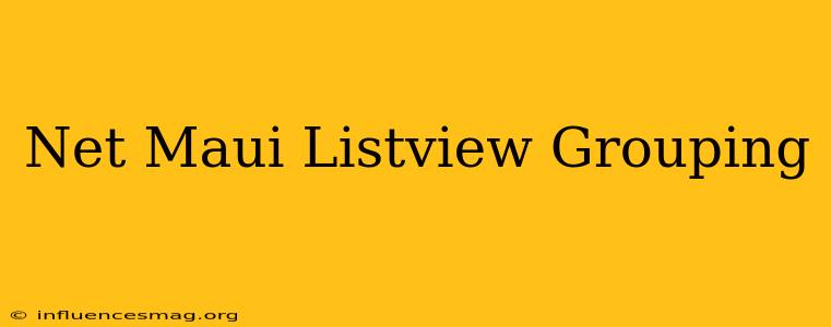 .net Maui Listview Grouping