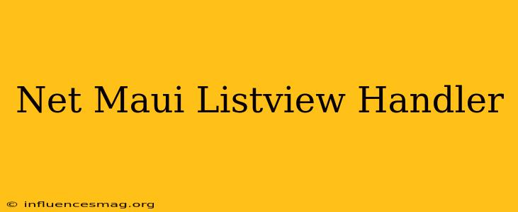 .net Maui Listview Handler