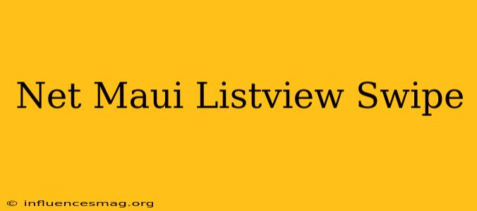 .net Maui Listview Swipe