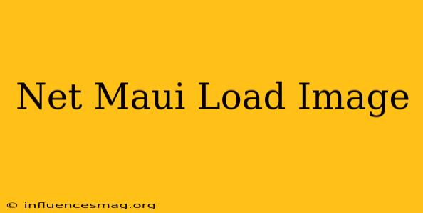 .net Maui Load Image