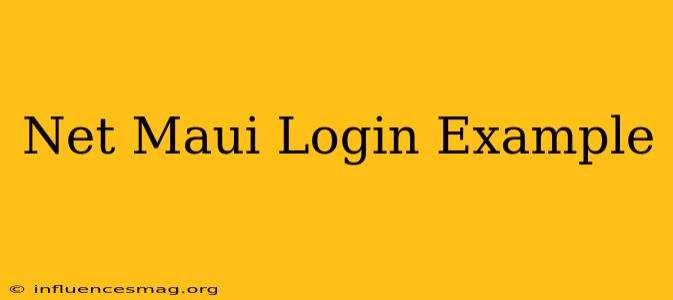 .net Maui Login Example