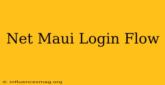 .net Maui Login Flow