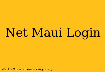 .net Maui Login