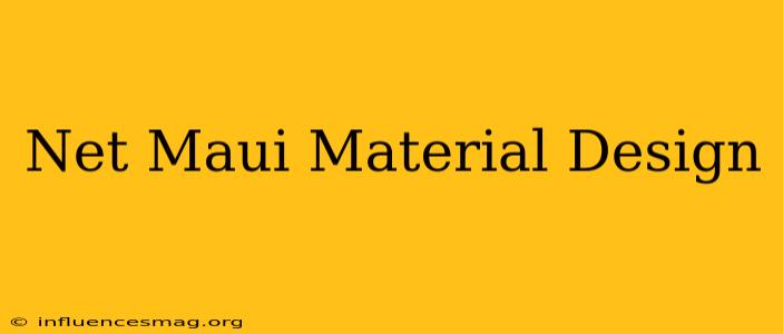 .net Maui Material Design