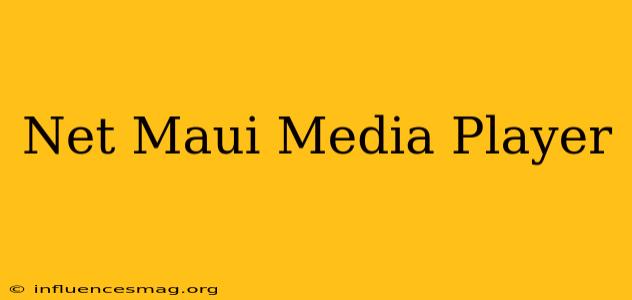 .net Maui Media Player