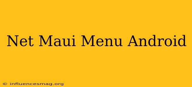 .net Maui Menu Android
