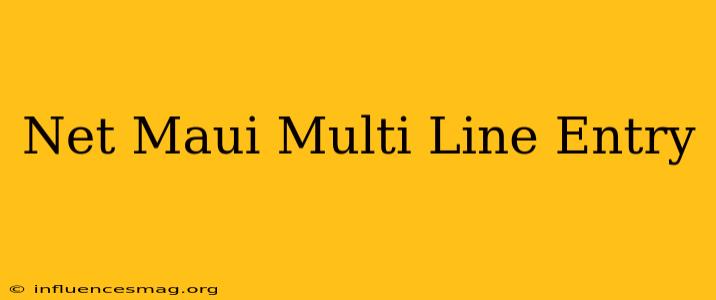 .net Maui Multi Line Entry