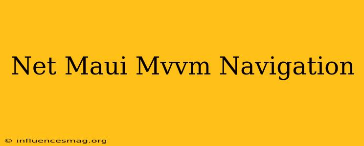 .net Maui Mvvm Navigation