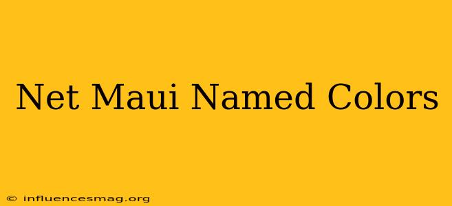 .net Maui Named Colors