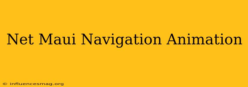 .net Maui Navigation Animation
