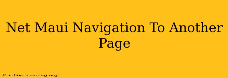 .net Maui Navigation To Another Page
