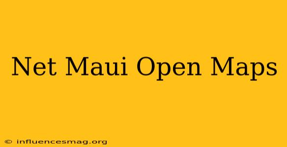 .net Maui Open Maps