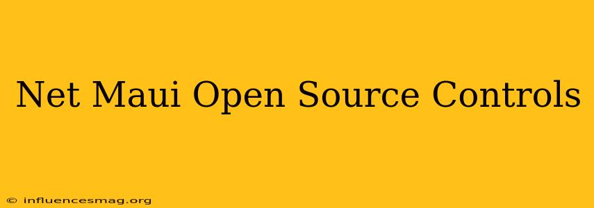 .net Maui Open Source Controls