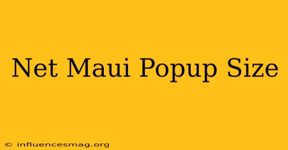 .net Maui Popup Size