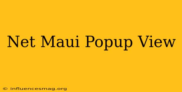 .net Maui Popup View