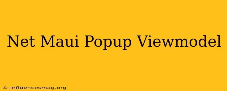 .net Maui Popup Viewmodel