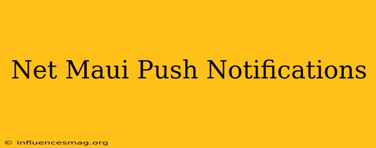 .net Maui Push Notifications