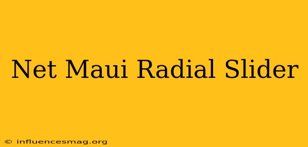 .net Maui Radial Slider