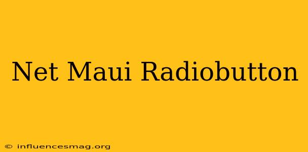 .net Maui Radiobutton
