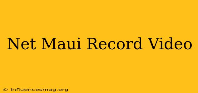 .net Maui Record Video