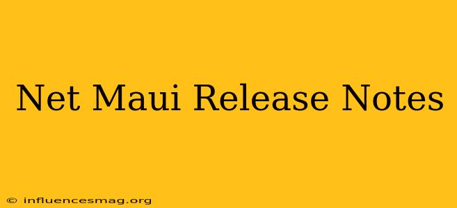 .net Maui Release Notes