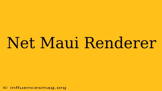 .net Maui Renderer