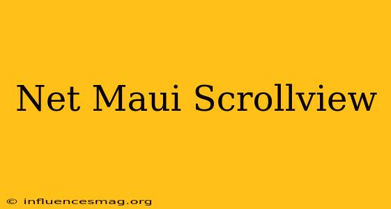 .net Maui Scrollview