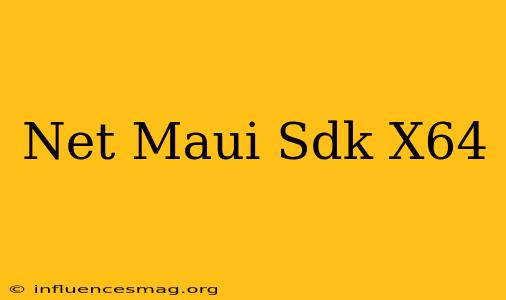 .net Maui Sdk (x64)