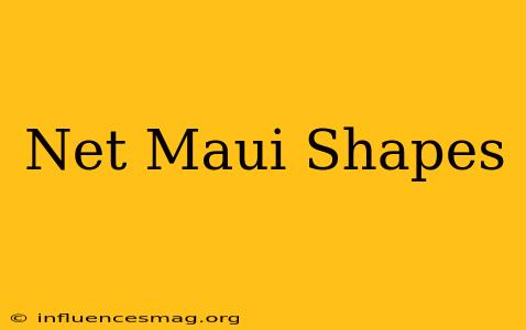 .net Maui Shapes