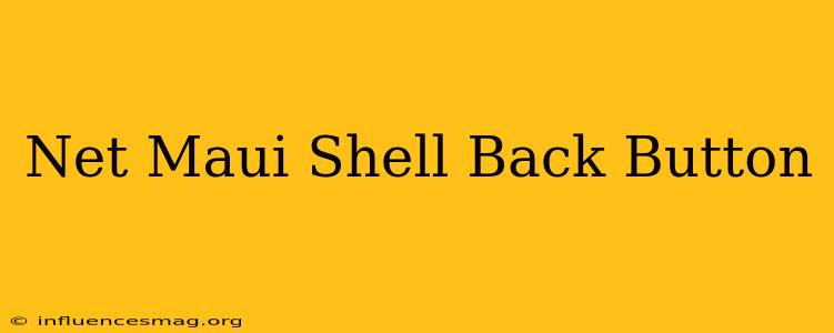 .net Maui Shell Back Button