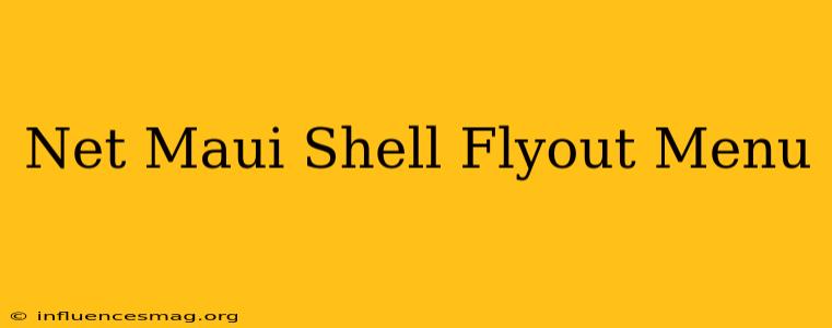 .net Maui Shell Flyout Menu