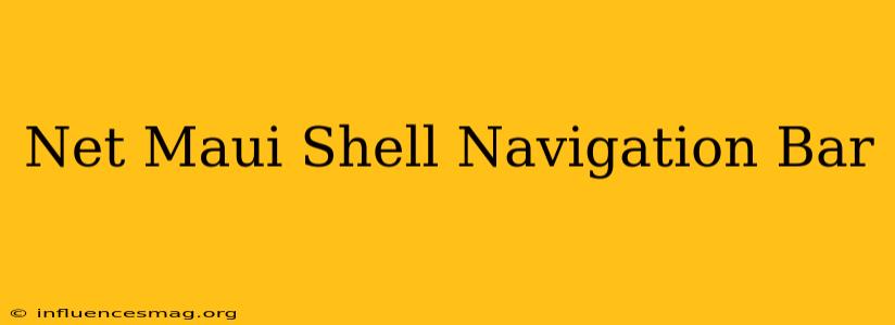 .net Maui Shell Navigation Bar
