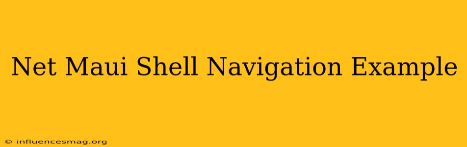 .net Maui Shell Navigation Example