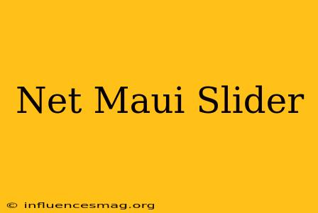 .net Maui Slider