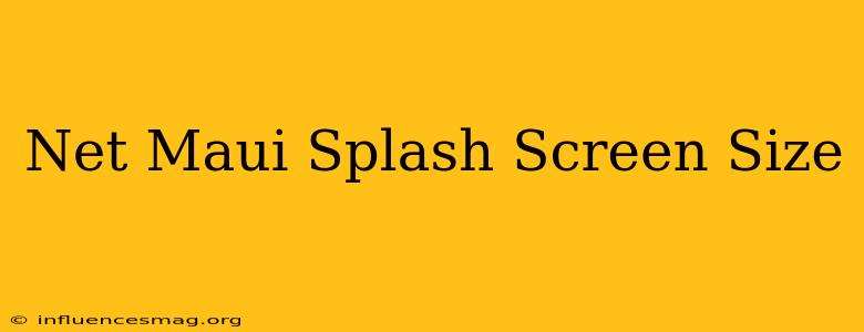 .net Maui Splash Screen Size